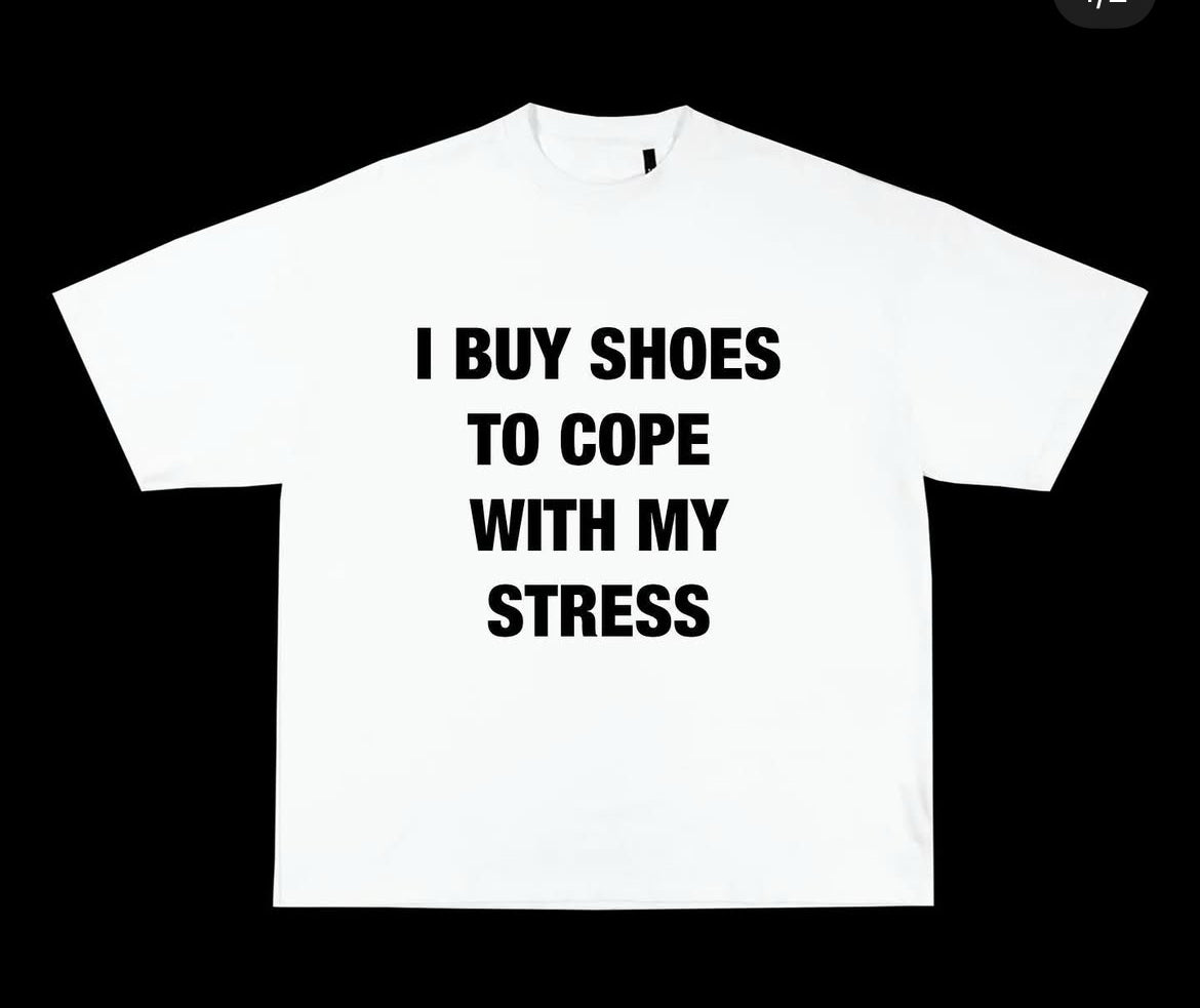 Buy Shoes To Cope With Stress T Shirt