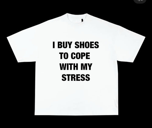Buy Shoes To Cope With Stress T Shirt