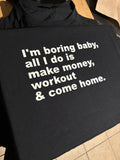 Boring Baby All I Do Is Make Money And Workout Shirt
