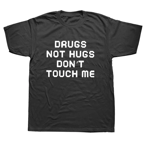 Drugs Not Hugs Don’t Touch Me Whirt